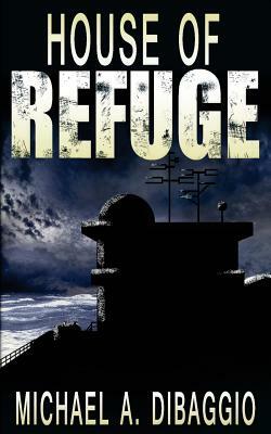 House of Refuge by Michael a. Dibaggio