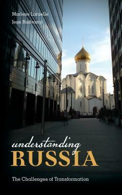 Understanding Russia: The Challenges of Transformation by Jean Radvanyi, Marlène Laruelle