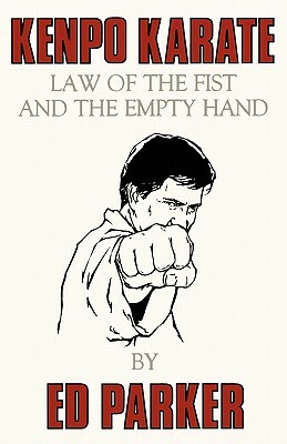 Kenpo Karate: Law of the Fist and the Empty Hand by Ed Parker
