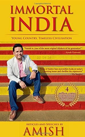 Immortal India: Articles and Speeches by Amish by Amish
