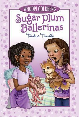 Sugar Plum Ballerinas Toeshoe Trouble (Sugar Plum Ballerinas, Book 2) by Deborah Underwood, Whoopi Goldberg