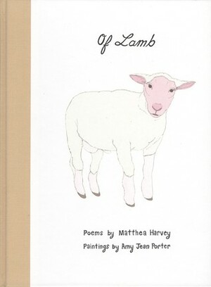 Of Lamb by Matthea Harvey, Amy Jean Porter