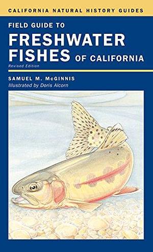 Field Guide to Freshwater Fishes of California by Samuel M. McGinnis