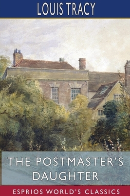 The Postmaster's Daughter (Esprios Classics) by Louis Tracy