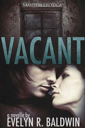 Vacant by Evelyn R. Baldwin