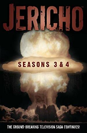 Jericho: Seasons 3 & 4 by Robert Levine, Matt Merhoff, Dan Shotz, Andrew Currie, Kalinda Vázquez