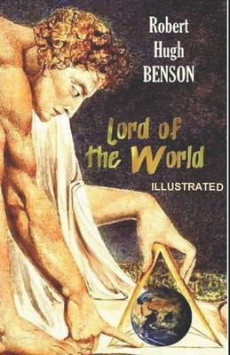 Lord of the World Illustrated by Robert Hugh Benson