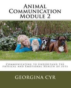 Animal Communication Module 2: Communicating to understand the physical and Emotional Health of pets by Georgina Cyr