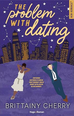 The Problem with Dating by Brittainy C. Cherry