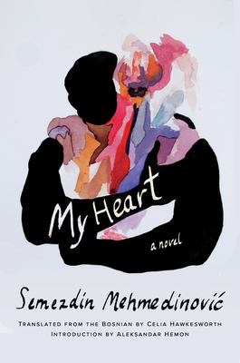 My Heart by Semezdin Mehmedinović