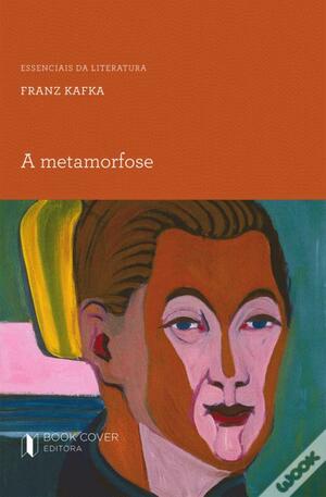 A Metamorfose by Franz Kafka