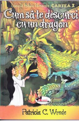Cum sa te descurci cu un dragon by Patricia C. Wrede