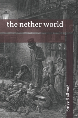 The nether world by George Gissing