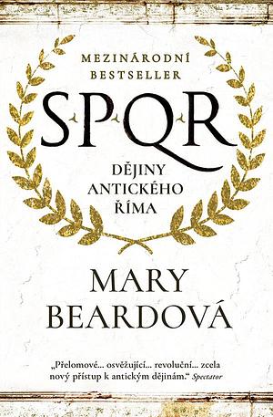 SPQR: Dějiny antického Říma by Mary Beard