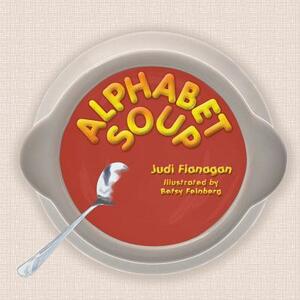 Alphabet Soup: An ABC book featuring whimsical illustrations and catchy rhymes about unconventional animal characters. by Judi Flanagan