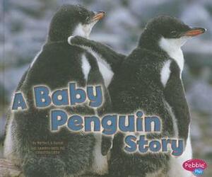 A Baby Penguin Story by Martha E.H. Rustad