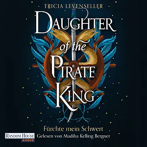 Daughter of the Pirate King - Fürchte mein Schwert  by Tricia Levenseller