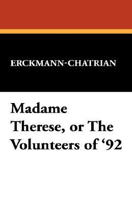Madame Therese, or the Volunteers of '92 by Erckmann-Chatrian