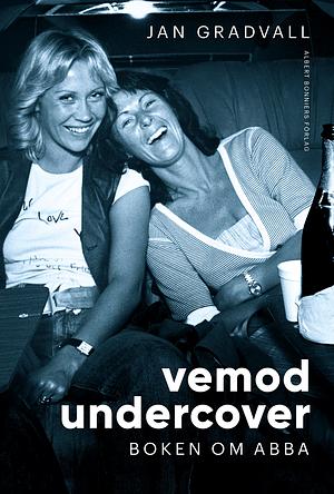 Vemod undercover: boken om ABBA by Jan Gradvall