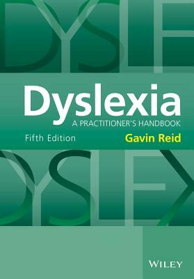 Dyslexia: A Practitioner's Handbook by Gavin Reid