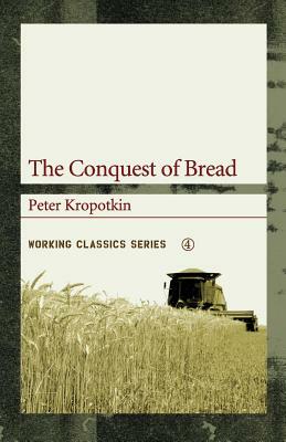 The Conquest of Bread by Peter Kropotkin