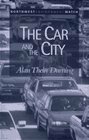 The Car And The City: 24 Steps To Safe Streets And Healthy Communities (New Report, No. 3) by Alan Thein Durning