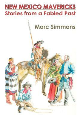 New Mexico Mavericks (Hardcover) by Marc Simmons