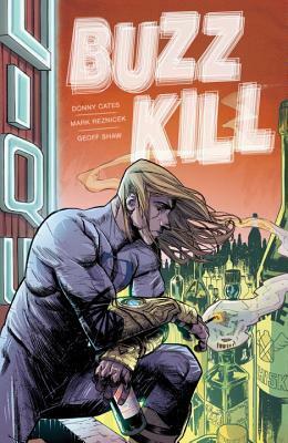 Buzzkill by Mark Reznicek, Patrick Thorpe, Donny Cates, Geoff Shaw