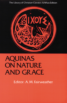 Aquinas on Nature and Grace: Selections from the Summa Theologica by 