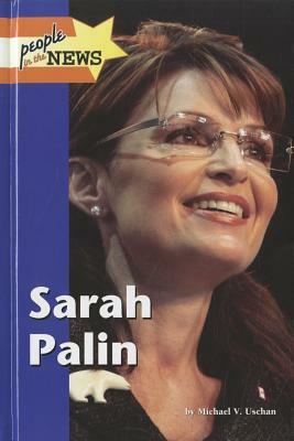 Sarah Palin by Michael V. Uschan