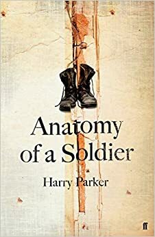 Anatomy of a Soldier by Harry Parker