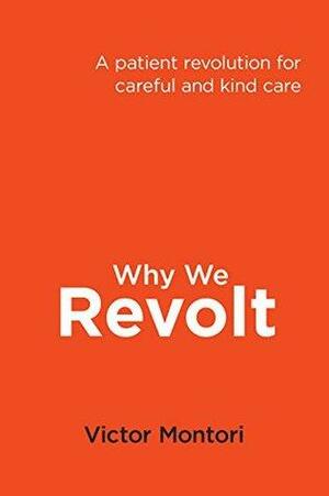 Why We revolt: A patient revolution for careful and kind care by Victor Montori