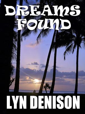 Dreams Found by Lyn Denison