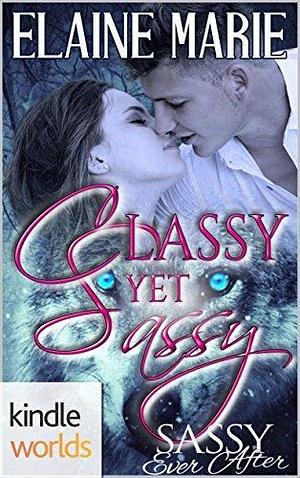 Classy Yet Sassy by Elaine Marie, Elaine Marie