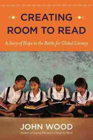 Creating Room to Read by John Wood