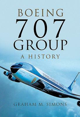 Boeing 707 Group: A History by Graham M. Simons