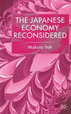 The Japanese Economy Reconsidered by M. Itoh