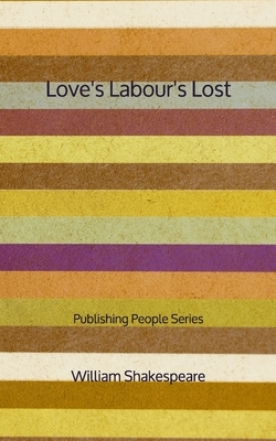 Love's Labour's Lost - Publishing People Series by William Shakespeare