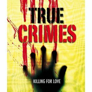 True Crimes: Killing for Love by Igloo Books