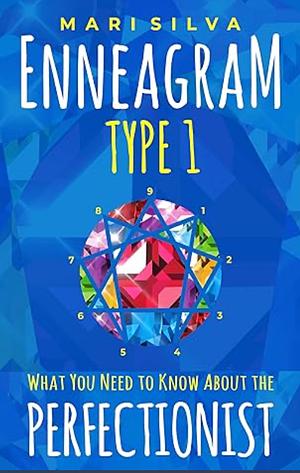 Enneagram Type 1: What You Need to Know About the Perfectionist by Mari Silva