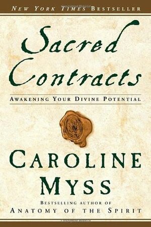 Sacred Contracts: Awakening Your Divine Potential by Caroline Myss