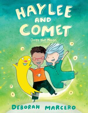 Haylee and Comet: Over the Moon by Deborah Marcero