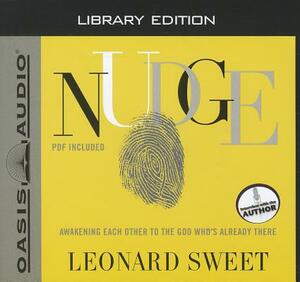 Nudge (Library Edition): Awakening Each Other to the God Who's Already There by Leonard Sweet