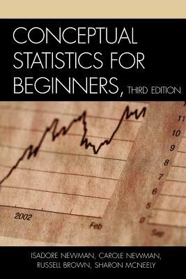 Conceptual Statistics for Beginners by Russell Brown, Isadore Newman, Carole Newman