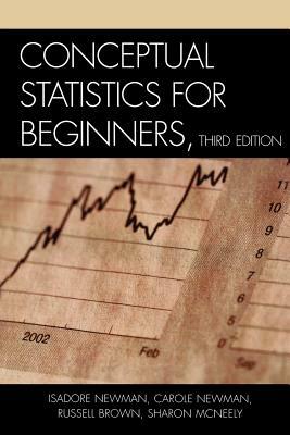 Conceptual Statistics for Beginners by Isadore Newman, Russell Brown, Carole Newman