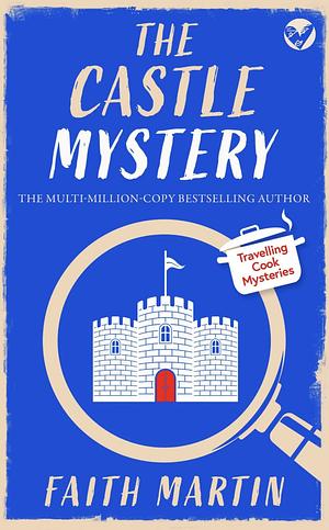 The Castle Mystery by Faith Martin