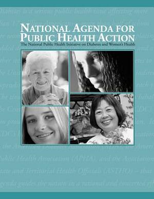 National Agenda for Public Health Action: A National Public Health Initiative on Diabetes and Women's Health by U. S. Department of Heal Human Services, Centers for Disease Cont And Prevention