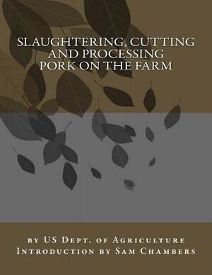 Slaughtering, Cutting and Processing Pork on the Farm by Us Dept of Agriculture