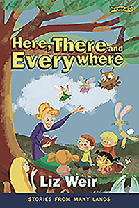 Here, There and Everywhere: Stories from Many Lands by Liz Weir