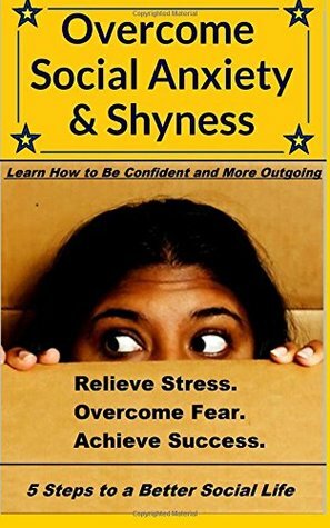 Overcome Social Anxiety and Shyness: How to Be Confident and More Outgoing by Beau Norton